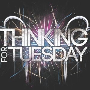 Image for 'Thinking For Tuesday'