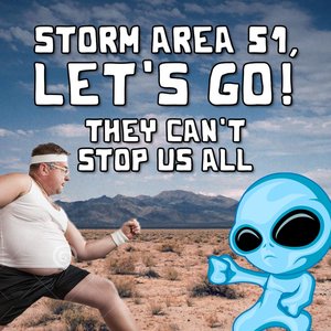 Storm Area 51, Let's Go! (They Can't Stop Us All)