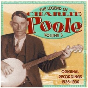 The Legend Of Charlie Poole Volume 3