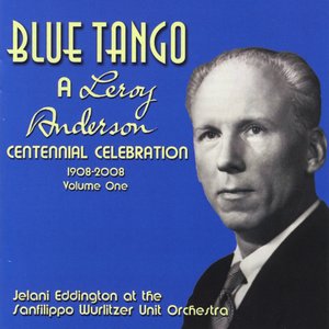 Blue Tango - A Leroy Anderson Centennial Celebration (vol. 1)