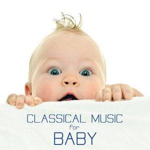 Classical Music for Baby: Classical Soothing Sounds for Babies and Relaxing Music for Newborns and Pregnancy Bedtime Songs