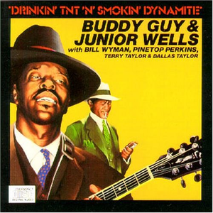 Buddy Guy & Junior Wells - Drinkin TNT N Smokin Dynamite - Zortam Music