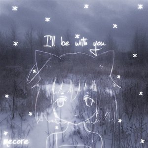 I'll be with you