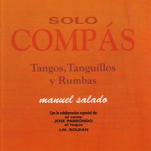Solo Compás - Tangos, Tanguillos Y Rumbas
