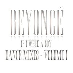 If I Were a Boy (Dance Mixes, Volume I)