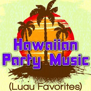 Hawaiian Party Music (Luau Favorites)