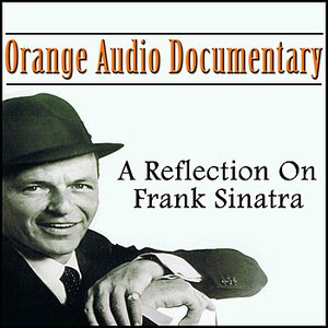 Orange Audio Documentary: A Relection On Frank Sinatra