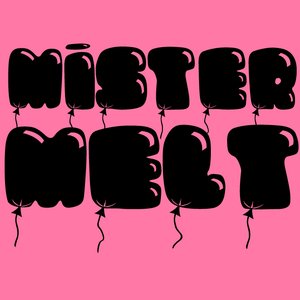 Mister Melt