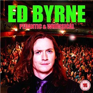 Image for 'Ed Byrne - Pedantic and Whimsical'