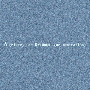 Á (river) for Krummi (or meditation)