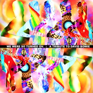 We Were So Turned On: A Tribute to David Bowie