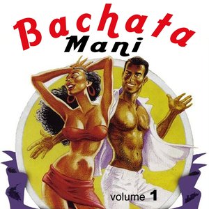 Bachata Mani Vol. 1