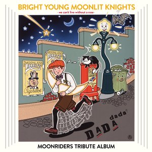 BRIGHT YOUNG MOONLIT KNIGHTS -We Can't Live Without a Rose-　MOONRIDERS TRIBUTE ALBUM