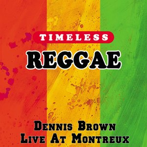 Timeless Reggae: Dennis Brown Live At Montreux