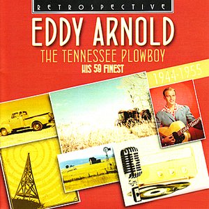 Eddy Arnold. The Tennessee Plowboy - His 59 Finest 1944-1955