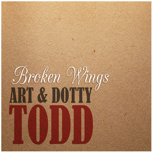 Art & Dotty Todd - Broken Wings - Zortam Music
