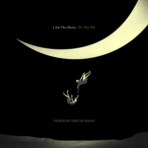 TEDESCHI TRUCKS BAND - I Am The Moon: III. The Fall - Zortam Music
