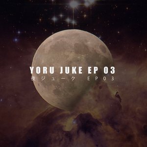 YORU JUKE EP 03