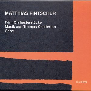 fünf orchesterstücke / musik aus thomas chatterton / choc