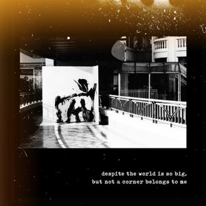 Despite the World Is So Big, But Not a Corner Belongs To Me - EP
