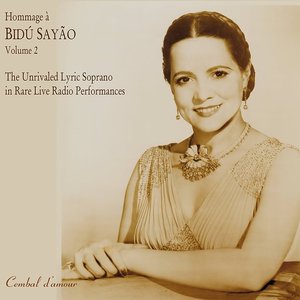 Hommage a Bidu Sayao: The Unrivaled Lyric-Soprano in Rare Live Radio Performances, Vol. 2