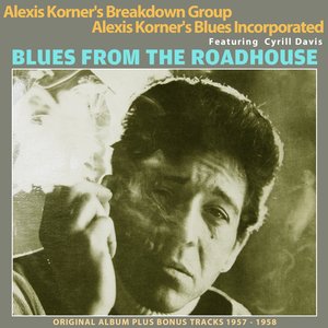 Blues from the Roadhouse (feat. Cyril Davis) [Original Album Plus Bonus Tracks 1957 - 1958]