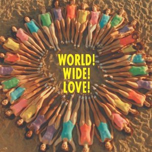 WORLD! WIDE! LOVE!