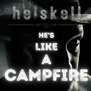 He's Like A Campfire
