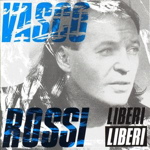 00 - Vasco Rossi - Liberi... Liberi Lyrics - Zortam Music