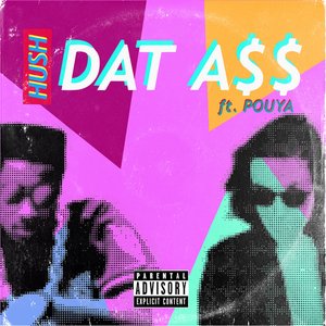 Hush Dat A$$ (feat. Pouya)