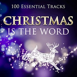 Christmas Is the Word (100 Essential Tracks)