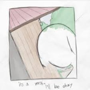 its a mess, ill be okay