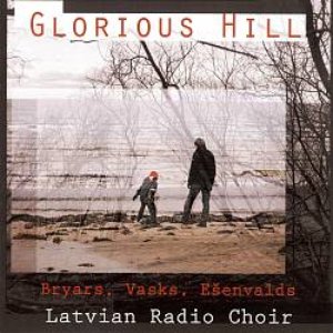 Glorious Hill - Bryars, Vasks, Esenvalds