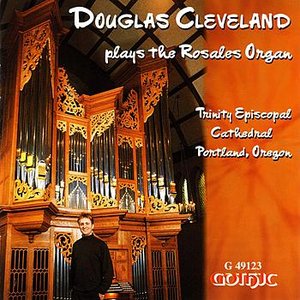 Douglas Cleveland Plays the Rosales Organ