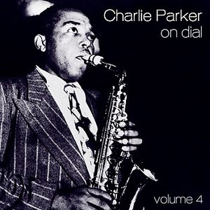 Charlie Parker On Dial, Vol. 4