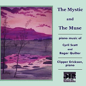 The Mystic and the Muse, Piano Music of Cyril Scott and Roger Quilter