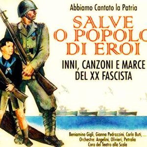 Salve O Popolo D'Eroi - Inni, Canzoni E Marce Del XX Fascita