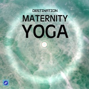 Destination Maternity Yoga - Ultimate Music Collection for Yoga Meditation, Relaxation, Sleep, Healing