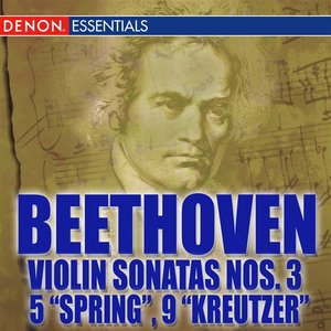 Beethoven Violin Sonatas Nos. 3 - 5 "Spring" - 9 "Kreutzer"