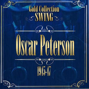 Swing Gold Collection (Oscar Peterson 1945-47)