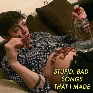 Really Stupid Bad Songs That I Made [Explicit]