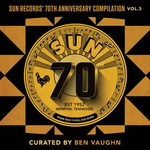 Sun Records' 70th Anniversary Compilation, Vol. 3 (Curated by Ben Vaughn)