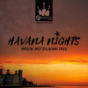 Havana Nights - Smooth, Moody and Relaxing Ambient Jazz