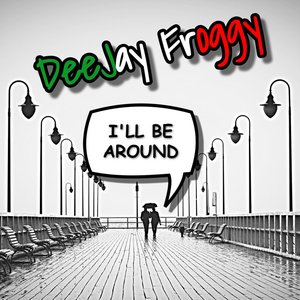 I'll Be Around