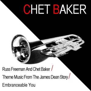 Russ Freeman and Chet Baker / Theme Music from the James Dean Story / Embranceable You