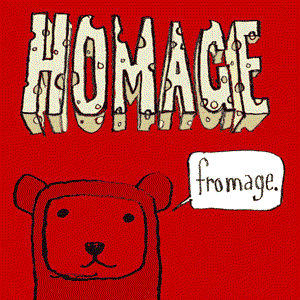 Homage Fromage