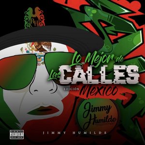 Jimmy Humilde Presenta Lo Mejor De Las Calles Edición Mexico