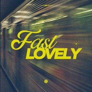 Fast Lovely