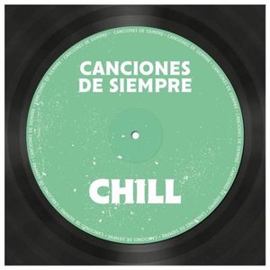 Canciones de Siempre: Chill