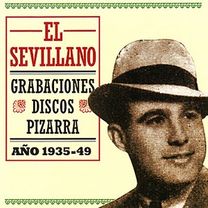 El Sevillano - Grabaciones Discos Pizarra - Año 1935-1949